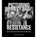Picturing Resistance: Moments and Movements of Social Change from the 1950s to Today