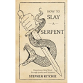 How to Slay a Serpent