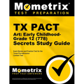 TX Pact Art: Early Childhood-Grade 12 (778) Secrets Study Guide: Exam Review and Practice Test for the Texas Pre-Admission Content Test