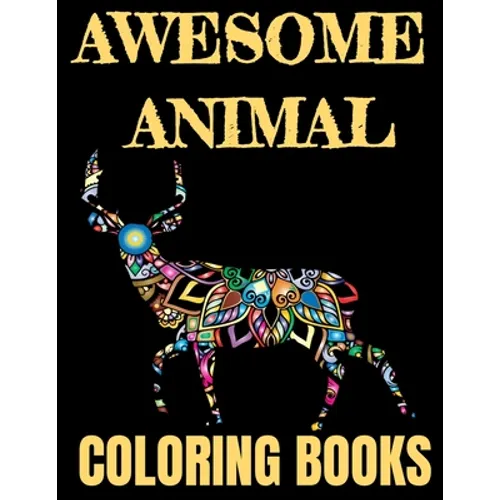 Awesome Animal Coloring Books: Fun Colouring Books for Relaxation and Stress Relief. Cool Mandala Patterns Gift for Adults, Men, Women, Kids, Grown U