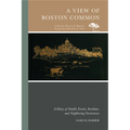 A View of Boston Common: A Diary of Notable Events, Incidents, and Neighboring Occurences