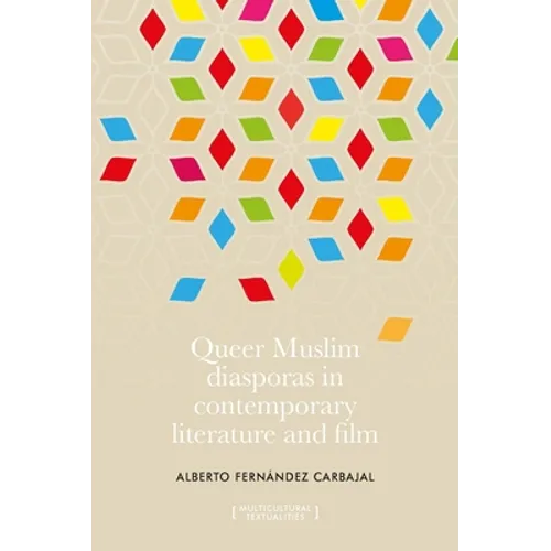 Queer Muslim Diasporas in Contemporary Literature and Film