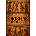 Orishas the Dark Gods: Unveil hidden powers of Santeria, Voodoo, and Yoruba magic with Guided Meditations and Prayers to Awaken Your Inner Ancient Spi
