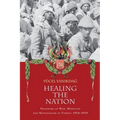 Healing the Nation: Prisoners of War, Medicine and Nationalism in Turkey, 1914-1939