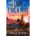 The Land of Fire and Rain: Vindictive Beaver, Zombie Fires, and Bear-Killing Goats (Riding a Horse in Alberta and Saskatchewan and Finding Strange Thi