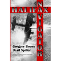 Halifax Navigator: An oral and extended history of RAAF Flying Officer Basil Spiller's years at war