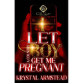I Let A Country Boy Get Me Pregnant: An African American Romance