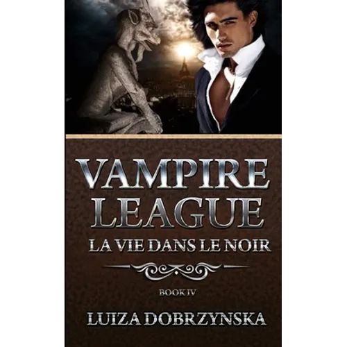 Vampire League - Book IV: La Vie Dans Le Noir