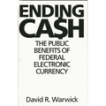 Ending Cash: The Public Benefits of Federal Electronic Currency