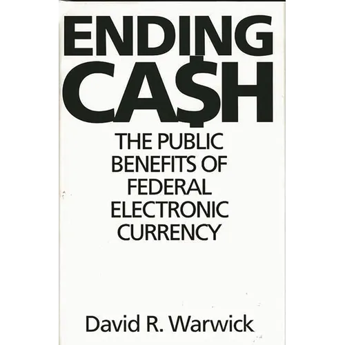 Ending Cash: The Public Benefits of Federal Electronic Currency