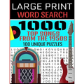 Large Print Word Search 1000 Top Songs from the 1950s 100 Unique Puzzles: Contains 100 Word Search Puzzles - Flashback to the 50s - A Full Decade of H
