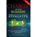 Charge Up Your Business!: 27 Ways to Boost Profits