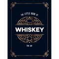 The Little Book of Whiskey: The Perfect Gift for Lovers of the Water of Life