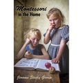 Montessori in the Home: A Preliminary Study and Practical Application
