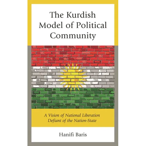 The Kurdish Model of Political Community: A Vision of National Liberation Defiant of the Nation-State