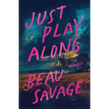 Just Play Along: A Thriller