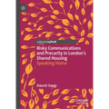 Risky Communications and Precarity in London's Shared Housing: Speaking Home