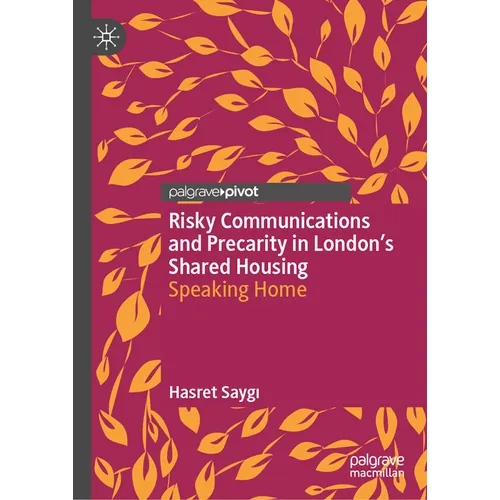 Risky Communications and Precarity in London's Shared Housing: Speaking Home