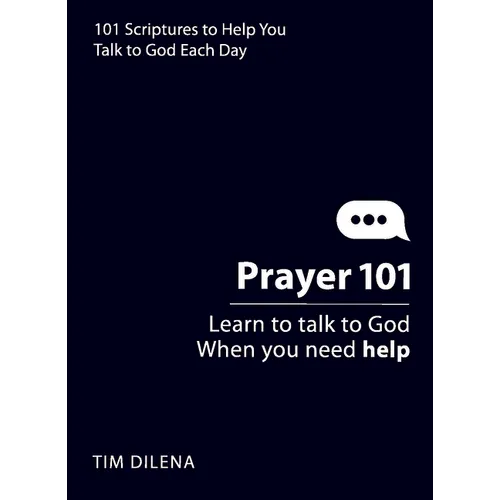 Prayer 101: Learn to Talk to God When You Need Help
