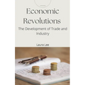 Economic Revolutions: The Development of Trade and Industry