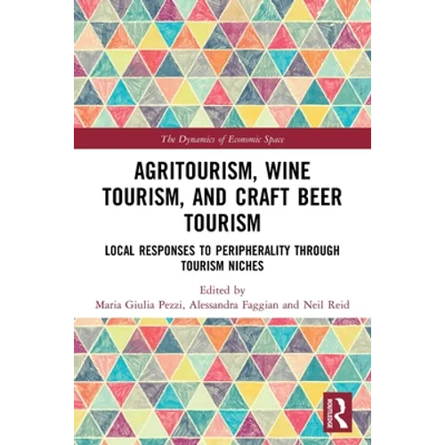 Agritourism, Wine Tourism, and Craft Beer Tourism: Local Responses to Peripherality Through Tourism Niches