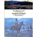 The Western Cree (Pakisimotan Wi Iniwak) - Jacques Cardinal: Voyageur and Mountain Man