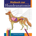 Malbuch zur Hundeanatomie: Unglaublich Detailliertes Arbeitsbuch über Hundeanatomie in Farbe zum Selbsttest Perfektes Geschenk für Tiermedizinstu