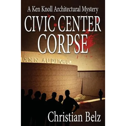 Civic Center Corpse: A Ken Knoll Architectural Mystery
