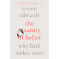 The Sanity of Belief: Why Faith Makes Sense