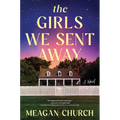 The Girls We Sent Away