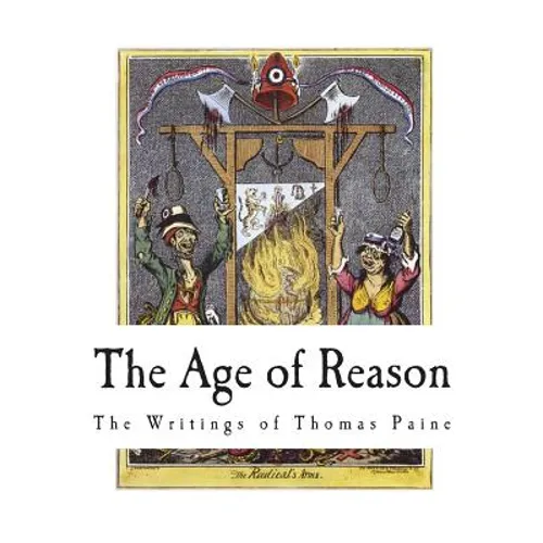 The Age of Reason: The Writings of Thomas Paine - Paperback