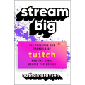 Stream Big: The Triumphs and Turmoils of Twitch and the Stars Behind the Screen