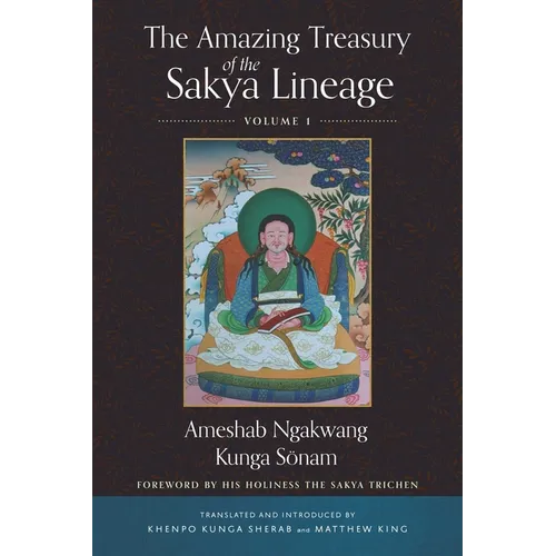 The Amazing Treasury of the Sakya Lineage: Volume 1