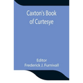 Caxton'S Book Of Curtesye