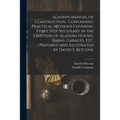 Aladdin Manual of Construction: containing Practical Methods Covering Every Step Necessary in the Erection of Aladdin Houses, Barns, Garages, Etc. / p