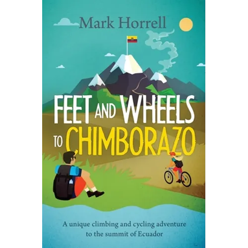 Feet and Wheels to Chimborazo: A unique climbing and cycling adventure to the summit of Ecuador