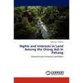 Rights and Interests in Land Among the Orang Asli in Pahang