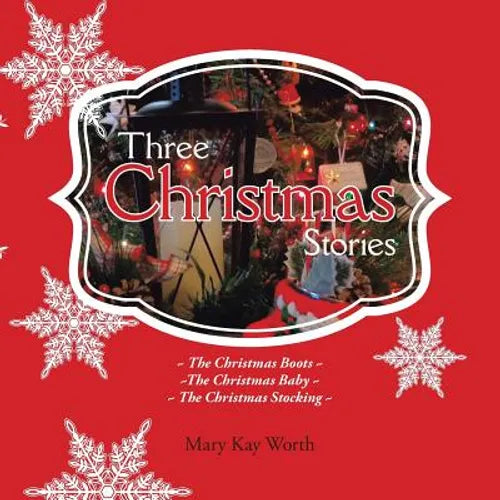 Three Christmas Stories: The Christmas Boots The Christmas Baby The Christmas Stocking