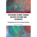 Exploring Climate Change Related Systems and Scenarios: Preconditions for Effective Global Responses