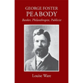 George Foster Peabody: Banker, Philanthropist, Publicist