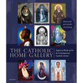The Catholic Home Art Gallery: 18 Works of Art by Contemporary Catholic Artists: Removable and Suitable for Framing