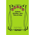 Holistic Healing After Miscarriage