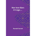 Nor Iron Bars a Cage....