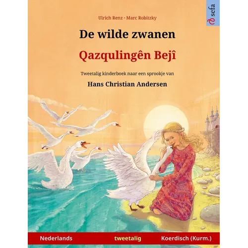 De wilde zwanen - Qazqulingên Bejî (Nederlands - Koerdisch (Kurm.)): Tweetalig kinderboek naar een sprookje van Hans Christian Andersen