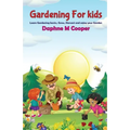 Gardening for Kids: Learn Gardening basics, Grow, Harvest, and Enjoy your Gardening