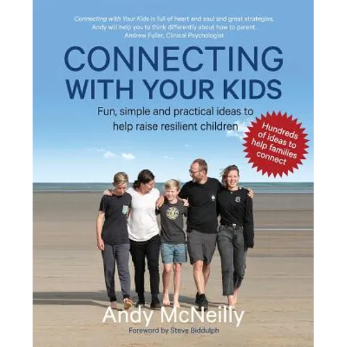 Connecting with Your Kids: Fun, Simple and Practical Ideas to Help Raise Resilient Children