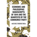 Economic and Philosophic Manuscripts of 1844 and the Manifesto of the Communist Party