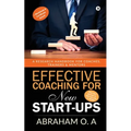 Effective Coaching for New Start-Ups: A Research Handbook for Coaches, Trainers & Mentors