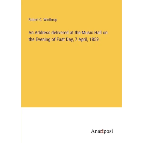 An Address delivered at the Music Hall on the Evening of Fast Day, 7 April, 1859
