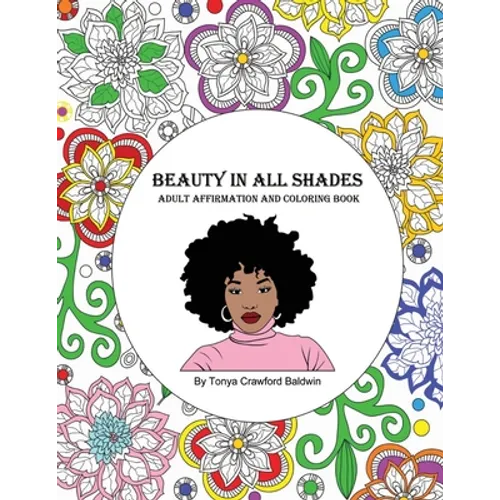 Beauty in All Shades: Adult Affirmation and Coloring Book - Paperback
